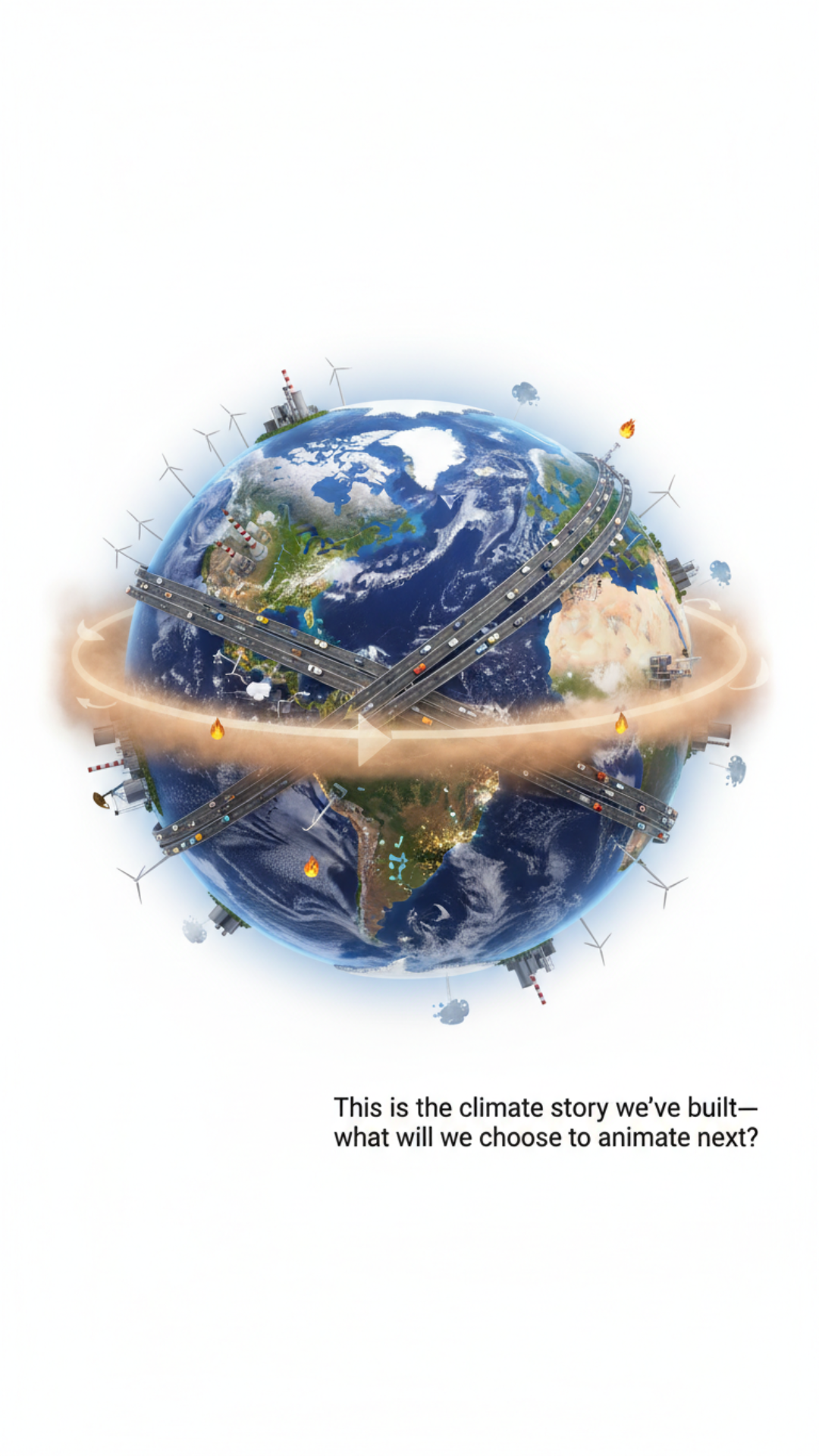 Give me an animated model of Earth, suspended in a white background environment. I want to see the polar ice caps and the climate change from its natural look to the various increase in the use of fossil fuels up to the current state today. So on these different versions of the globe, you need to visualize the people who lived on it, put a few people with the clothing of that era. Visualize the Arctic, the ice poles, North and South. I want to see how the water melts and also visualize the industrial usage of different equipments like cars, machinery. I want to see on the globe as they increase and visualize the effect it has on the climate on the globe from the start to the current stage we are now in climate, in the climate disaster. Make it visual, explain the changes to the earths atmosphere and climate overtime, make it educational